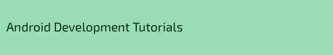 Android Development Tutorials